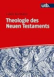 religionswissenschaft luzern  Theologie des Neuen Testaments: Grundlinien und wichtigste Ergebnisse der internationalen Forschung (Basiswissen Theologie und Religionswissenschaft)