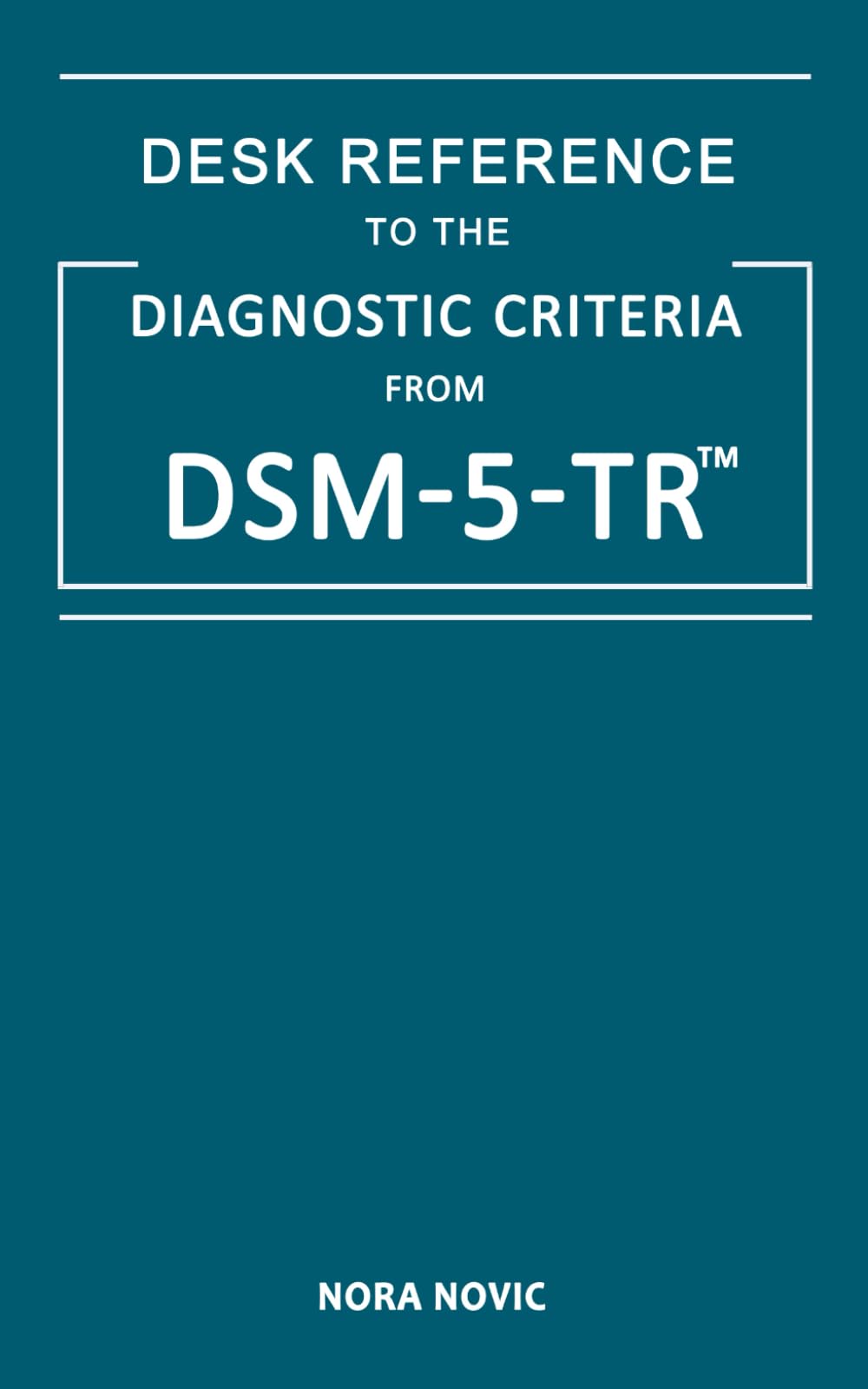 DSM-5-TR Desk Reference: A Quick-Access Guide with to the Diagnostic Criteria Tools from Dsm 5 Tr