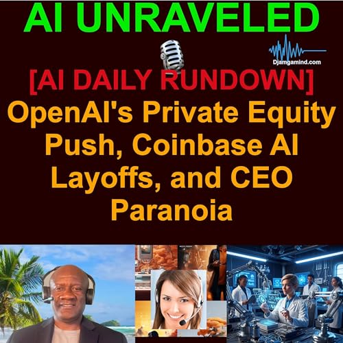[AI DAILY NEWS RUNDOWN] OpenAI's Private Equity Push, Coinbase AI Layoffs, and CEO Paranoia (May 05 2026)