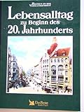  Lebensalltag zu Beginn des 20. Jahrhunderts, Mit vielen Abb.,