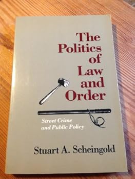 Paperback The Politics of Law and Order: Street Crime and Public Policy (Longman Professional Studies in Law and Public Policy) Book