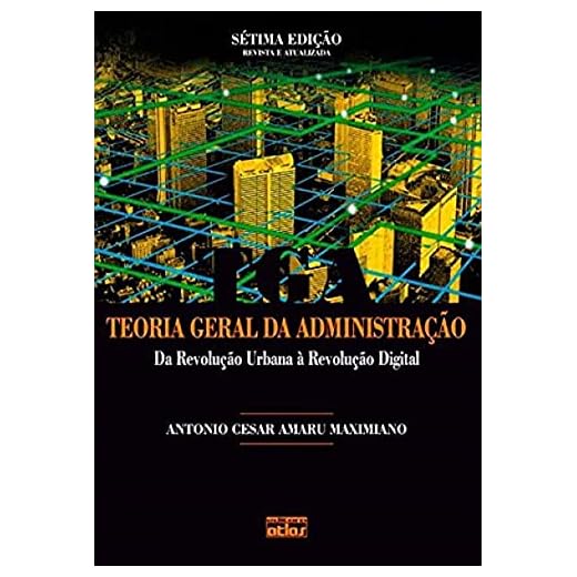 Teoria Geral da Administração. Da Revolução Urbana à Revolução Digital