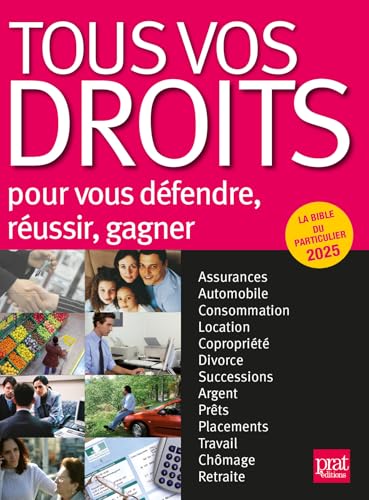 Tous vos droits 2025: Pour vous défendre, réussir, gagner