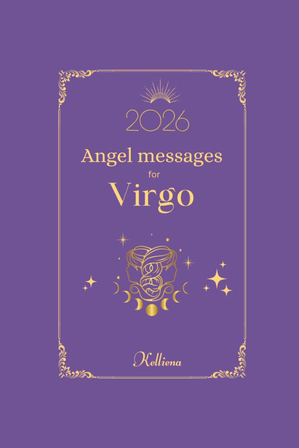 Angel messages for Virgo 2026 By Kelliena: Daily messages: 2