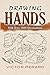 Drawing Hands: With Over 1000 Illustrations (Dover Art Instruction)