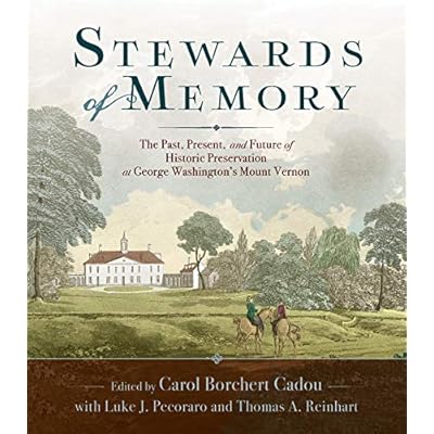 Stewards of Memory: The Past, Present, and Future of Historic Preservation at George Washington's Mount Vernon