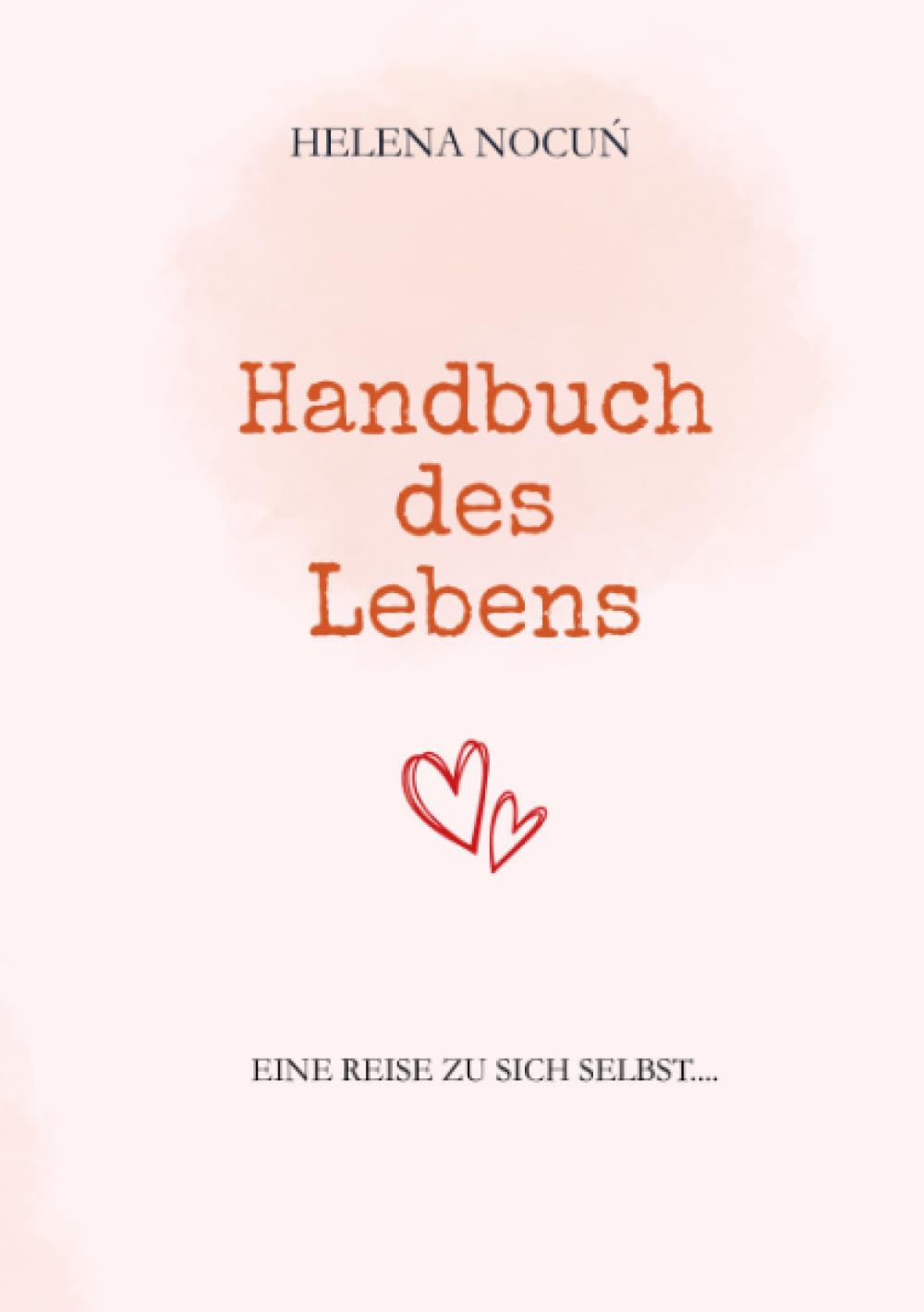 Handbuch des Lebens: Eine Reise zu sich selbst...