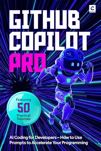 GitHub Copilot Pro: AI Coding for Developers – How to Use Prompts to Accelerate Your Programming