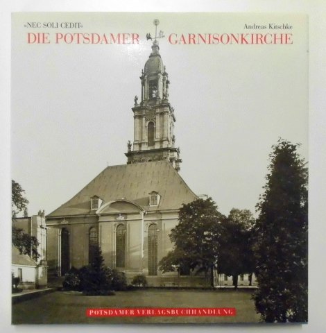  Die Potsdamer Garnisonskirche. \' Nec Soli Cedit\'.