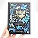 Herbal Magic: A Beginner's Guide to the Magical Power of Plants