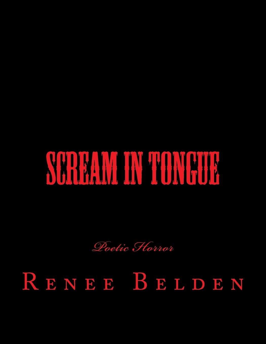 Scream In Tongue: Horror Poetry: Volume 1 (Demented Roadtrip)