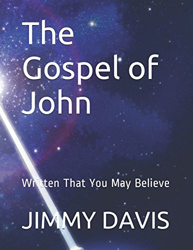 The Gospel of John: Written That You May Believe: DAVIS, JIMMY ...