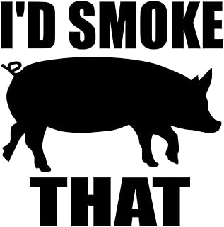 SixtyTwo24 I'd Smoke That Sticker- {Black} 5 Funny BBQ Sticker, Grilling Pork, Swine, Brisket, Pork chops, BBQ Smoker Sticker, BBQ Pit Sticker, Fathers Day, BBQ Accessories, Chief SIX577 Small