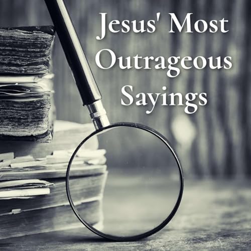Before Abraham was I AM - Jesus' Most Outrageous Sayings - Part 1 cover art