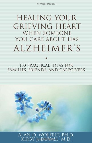 Healing Your Grieving Heart When Someone You Care About Has Alzheimer's