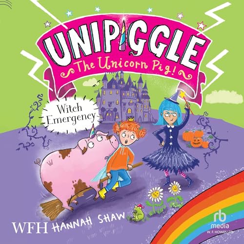 Witch Emergency: Unipiggle the Unicorn Book 4 by Hannah Shaw episode artwork