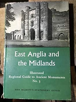 Ancient Monuments Volume 3 East Anglia And The Midlands