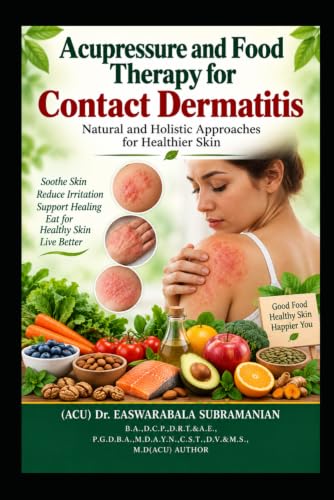 Acupressure and Food Therapy for Contact Dermatitis: Contact Dermatitis (Common People Medical Books - Part 3)