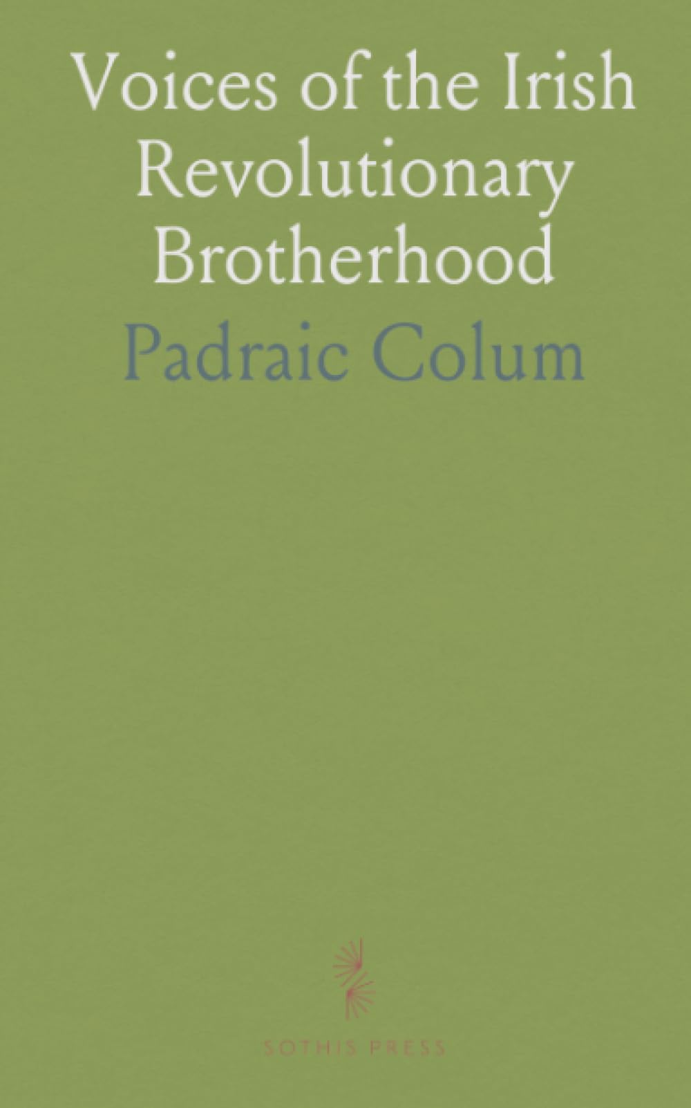 Voices of the Irish Revolutionary Brotherhood: An anthology of poems tracing loyalty, sacrifice, and the lives behind Ireland’s struggle
