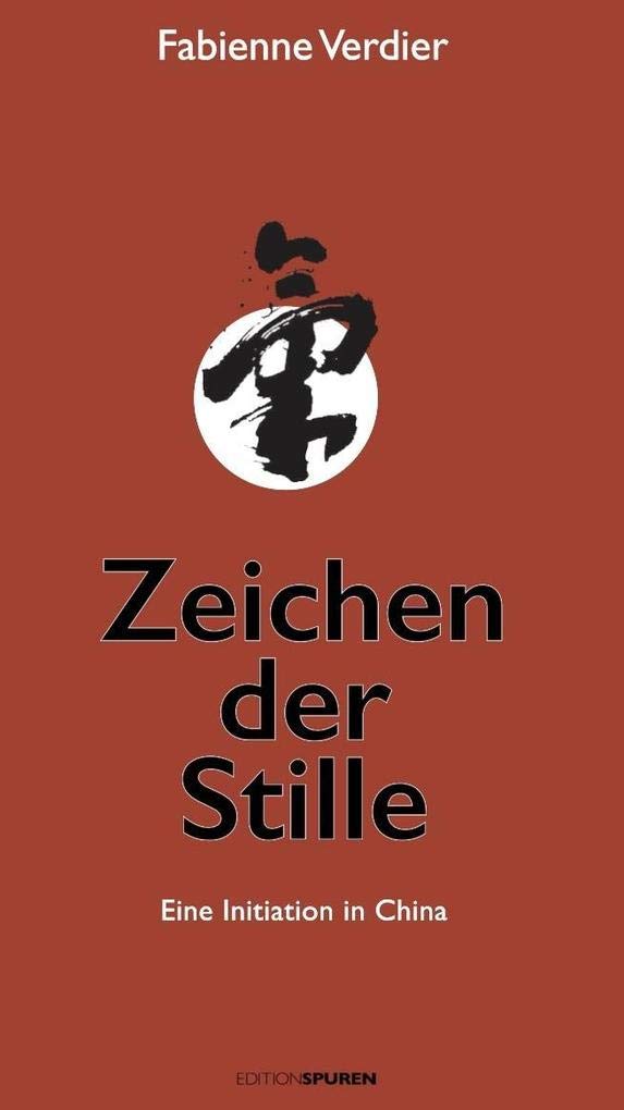 Zeichen der Stille: Eine Initiation in China