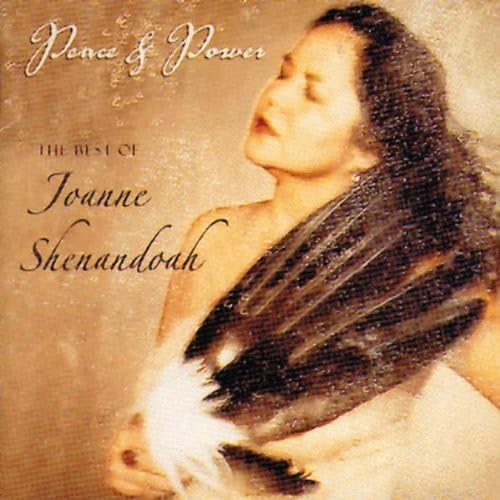 Peace and Power: The Best Of Joanne Shenandoah [Audio CD] Joanne Shenandoah; Denean; Peter Kater and Tom Wasinger