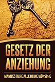  Gesetz der Anziehung: Manifestiere alle deine Wünsche