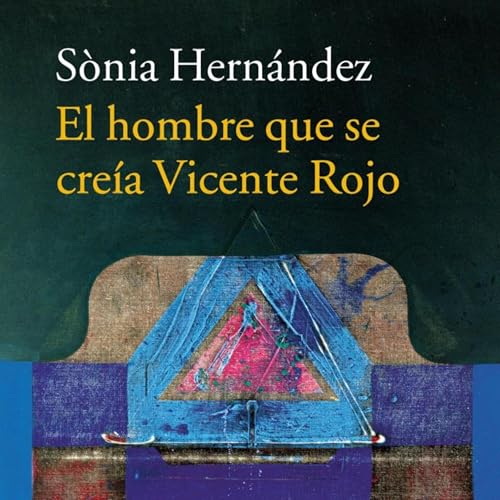El hombre que se cre&amp;iacute;a Vicente Rojo -- Sònia Hernández episode artwork