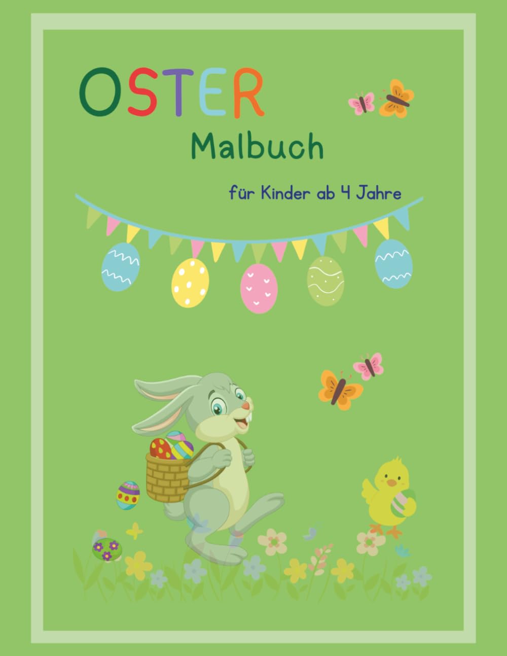 Ostermalbuch für Kinder: Mit Hasen, Küken, Ostereiern und frühlingshaften Motiven zum Ausmalen (Malspaß für Kinder ab 4 Jahren)