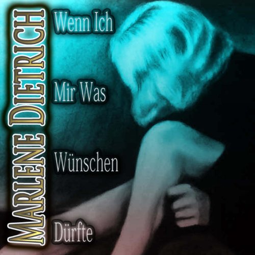 Marlene Dietrich Wenn Ich Mir Was Wünschen Dürfte Lyrics Wenn ich mir was wünschen dürfte von Marlene Dietrich bei Amazon Music