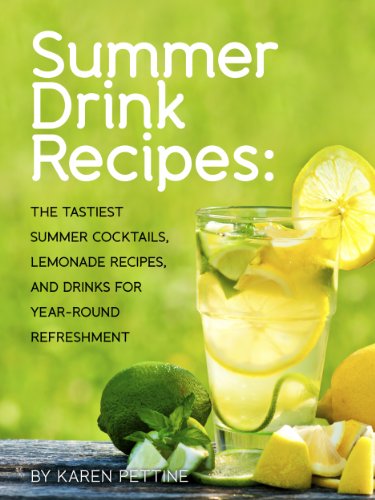 Summer Drink Recipes: The Tastiest Summer Cocktails, Lemonade Recipes, And