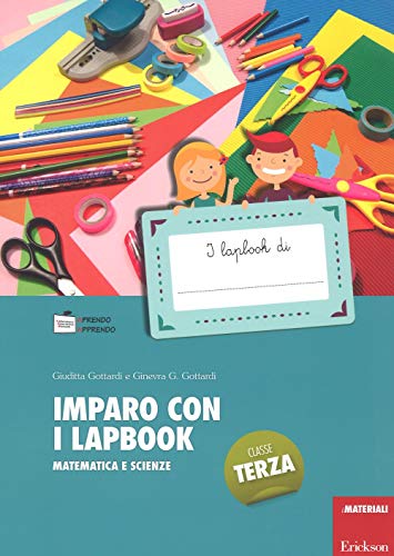  Imparo con i lapbook. Matematica e scienze. Classe terza