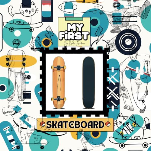 My First - Skateboard: A Fun and Easy Beginner’s Guide for Kids Learning to...