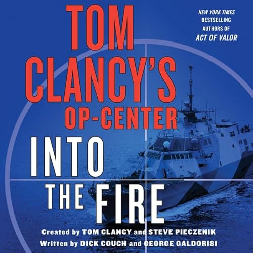 Tom Clancy's Op-Center: Into the Fire Audiolibro Por Dick Couch, George Galdorisi arte de portada