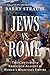 Jews vs. Rome: Two Centuries of Rebellion Against the World's Mightiest Empire