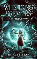 Whispering Dreamers: A Paranormal Suspense Thriller (Whispers) B0CSJL9RN4 Book Cover