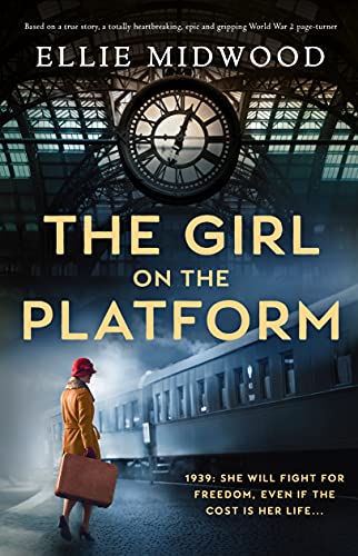 The Girl on the Platform: Based on a true story, a totally heartbreaking, epic and gripping World War 2 page-turner by [Ellie  Midwood]