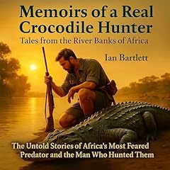 Memoirs of a Real Crocodile Hunter Audiolibro Por Ian Bartlett arte de portada