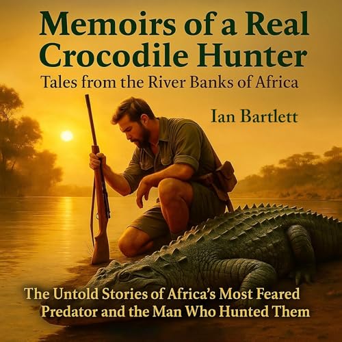 Audiobook: Memoirs of a Real Crocodile Hunter by Ian Bartlett episode artwork