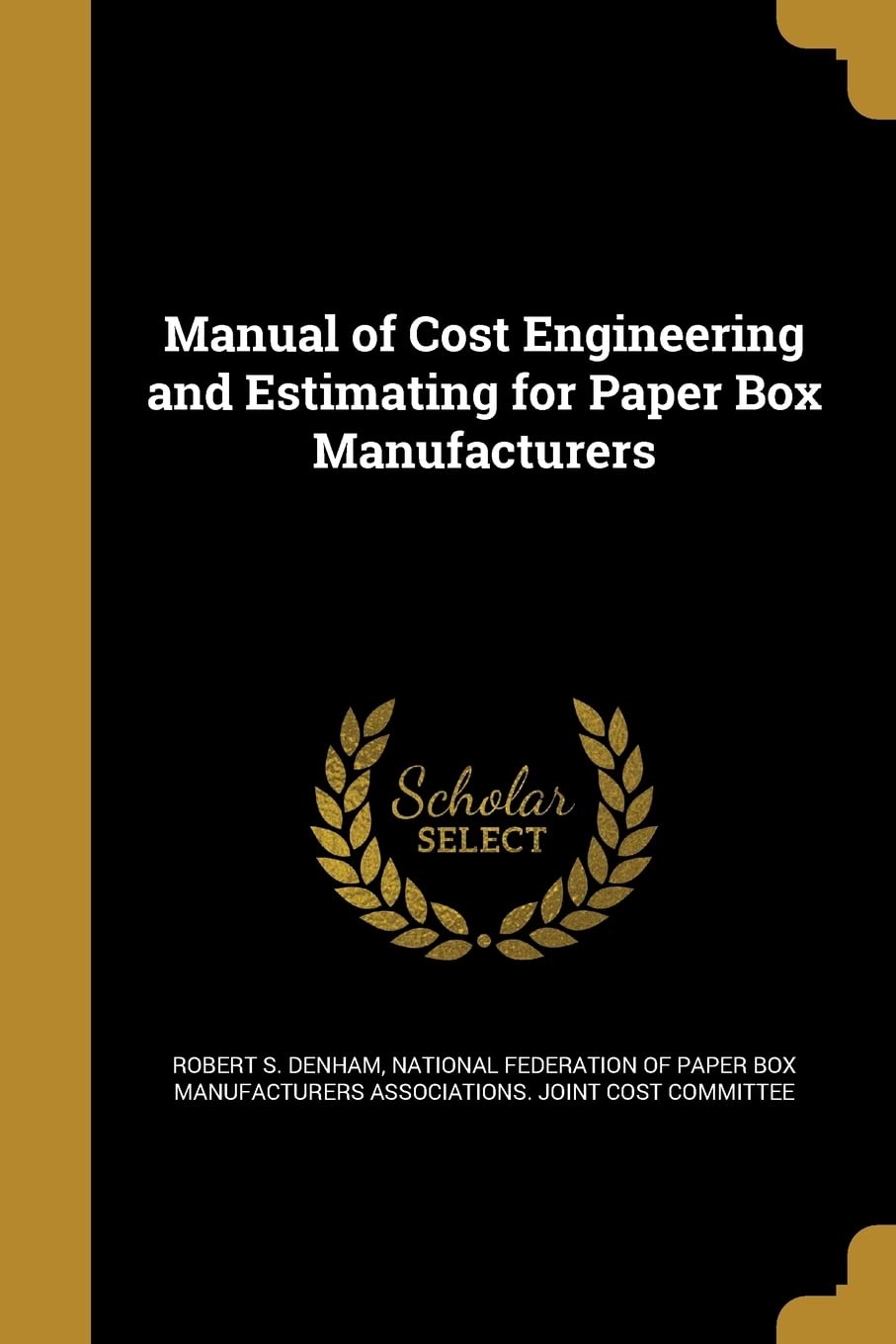 Manual of Cost Engineering and Estimating for Paper Box Manufacturers