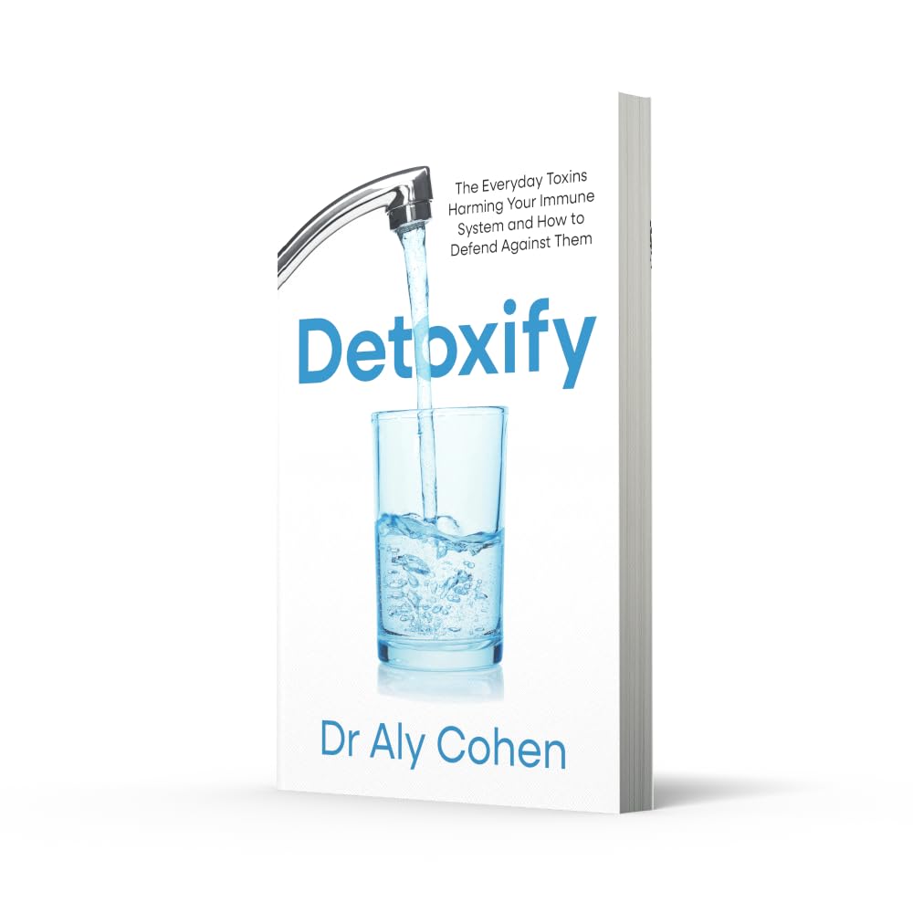Detoxify: The Everyday Toxins Harming Your Immune System and How to Defend Against Them