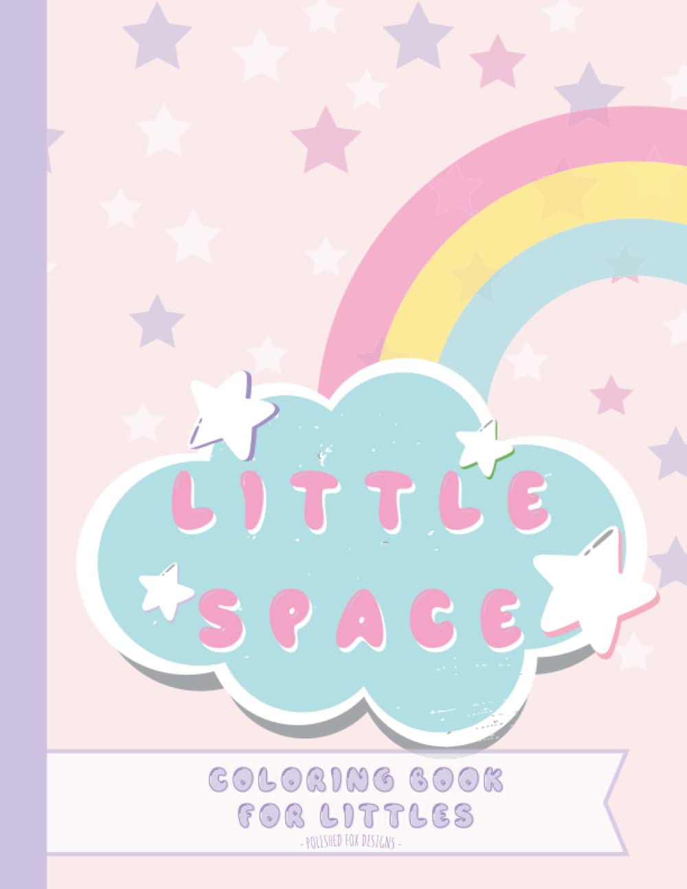 LITTLE SPACE: Coloring Book for Littles, MIddles, and Agere: An Activity Book for Little Space Time