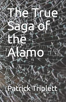 The True Saga of the Alamo