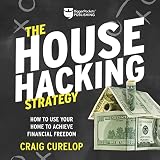 The House Hacking Strategy: How to Use Your Home to Achieve Financial Freedom