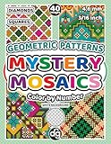 Mystery Mosaics Geometric Patterns Color by Number Quest: Hidden Pictures with Diamonds and Squares for Adults and Teens, for Relaxation and Creative Stress Relief (Mystery Mosaic Color By Number)