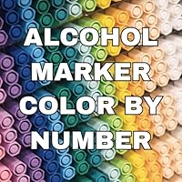 Alcohol Marker Color By Number: A Color By Number Book With Bold, Fluid, Easy Designs for Alcohol Marker Coloring B0D4RBXZ53 Book Cover