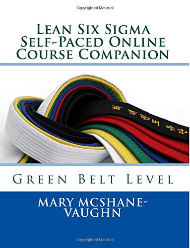 Lean Six Sigma Self-Paced Online Course Companion: Green Belt Level