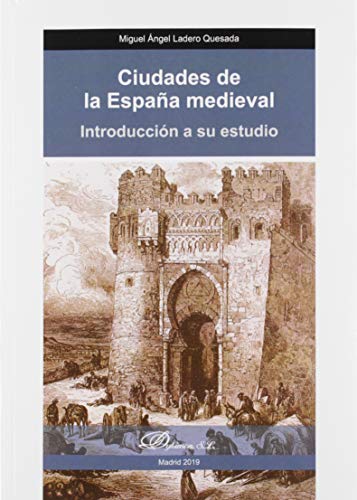 Ciudades De La España medieval. Introducción A Su Estudio (SIN CO...