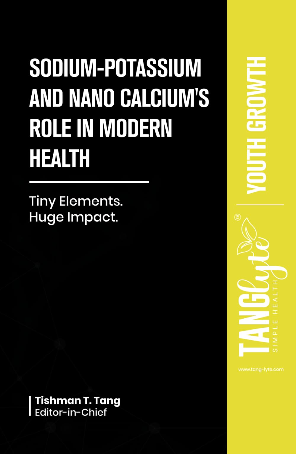 Sodium-Potassium & Nano Calcium’s Role in Modern Health: YOUTH GROWTH (SODIUM-POTASSIUM AND NANO CALCIUM'S ROLE IN MODERN HEALTH)