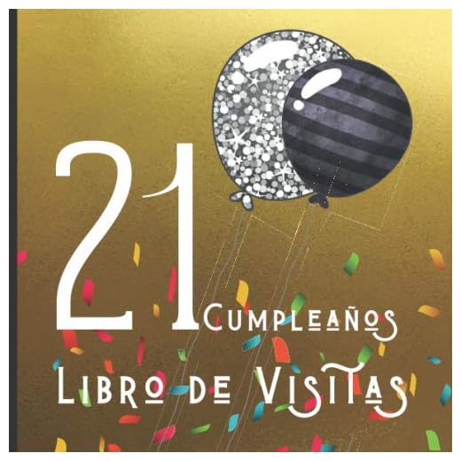 21 Cumpleaños Libro de Visitas: Feliz Celebración del 21 Cumpleaños y Libro de Firmas | Hermoso Libro de Recuerdos | Mensajes Especiales de Invitados ... Memorables | Un Regalo de Cumpleaños Ideal