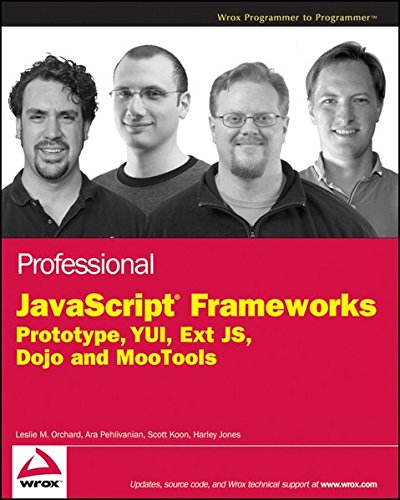 Professional JavaScript Frameworks: Prototype,YUI, ExtJS, Dojo and ...
